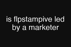 is flpstampive led by a marketer